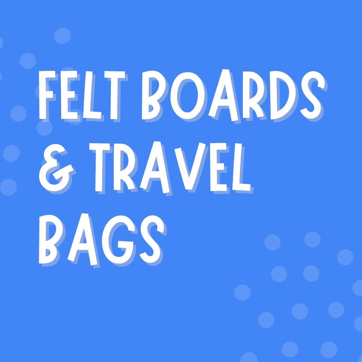 Felt Boards/ Travel Bags